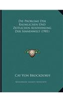 Die Probleme Der Raumlichen Und Zeitlichen Ausdehnung Der Sinnenwelt (1901)