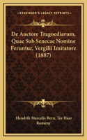 De Auctore Tragoediarum, Quae Sub Senecae Nomine Feruntur, Vergilii Imitatore (1887)