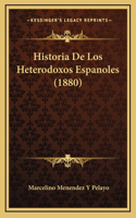 Historia De Los Heterodoxos Espanoles (1880)