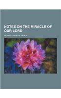 Notes on the Miracle of Our Lord