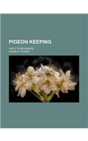 Pigeon Keeping; Hints to Beginners