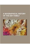A Biographical History of the Eby Family