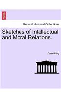 Sketches of Intellectual and Moral Relations.