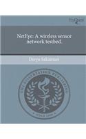 Neteye: A Wireless Sensor Network Testbed.