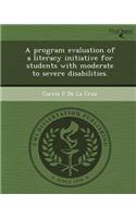 A Program Evaluation of a Literacy Initiative for Students with Moderate to Severe Disabilities