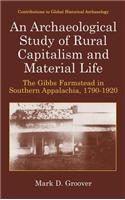 An Archaeological Study of Rural Capitalism and Material Life; The Gibbs Farmstead in Southern Appalachis, 1790-1920