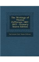 The Writings of Thomas Jefferson: 1807-1815 - Primary Source Edition