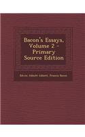 Bacon's Essays, Volume 2 - Primary Source Edition