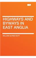 Highways and Byways in East Anglia