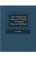 The Isthmian Odes of Pindar - Primary Source Edition