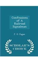 Confessions of a Railroad Signalman - Scholar's Choice Edition