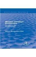 Muslim-Christian Encounters (Routledge Revivals)