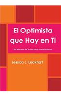 Optimista que Hay en Ti -Un Manual de Coaching en Optimismo-