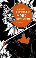 All Was Uproar and Confusion.: (English)