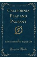 California Play and Pageant (Classic Reprint)
