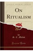 On Ritualism (Classic Reprint)