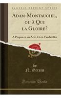 Adam-Montauciel, Ou À Qui La Gloire?