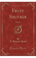 Fruit Sauvage: Roman (Classic Reprint)