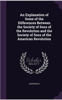 An Explanation of Some of the Differences Between the Society of Sons of the Revolution and the Society of Sons of the American Revolution