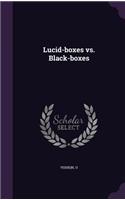 Lucid-Boxes vs. Black-Boxes