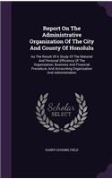 Report on the Administrative Organization of the City and County of Honolulu