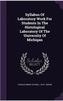 Syllabus of Laboratory Work for Students in the Histological Laboratory of the University of Michigan