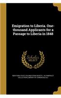 Emigration to Liberia. One-thousand Applicants for a Passage to Liberia in 1848
