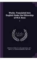 Works. Translated Into English Under the Editorship of W.D. Ross
