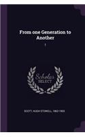 From one Generation to Another: 1