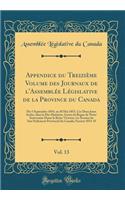 Appendice Du Treizième Volume Des Journaux de l'Assemblée Législative de la Province Du Canada, Vol. 13: Du 5 Septembre 1854, Au 30 Mai 1855, Ces Deux Jours Inclus, Dans La Dix-Huitième Année Du Regne de Notre Souveraine Dame La Reine Victoria; 1re S