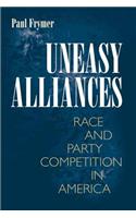 Uneasy Alliances: Race and Party Competition in America(Princeton Studies in American Politics)