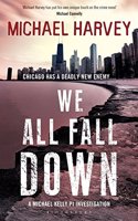 We All Fall Down: (A Michael Kelly PI Investigation)
