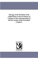 Message of the President of the United States to the two houses of Congress at the commencement of the first session of the Fortythird Congress.