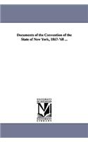 Documents of the Convention of the State of New York, 1867-'68 ...