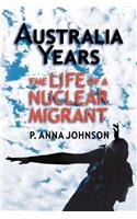 AUSTRALIA YEARS The Life of a Nuclear Migrant