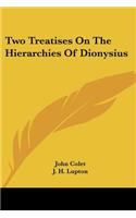 Two Treatises On The Hierarchies Of Dionysius