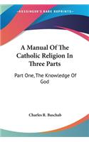 Manual Of The Catholic Religion In Three Parts