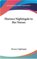Florence Nightingale to Her Nurses