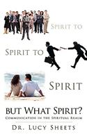 Spirit to Spirit to Spirit But What Spirit?