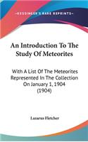 Introduction To The Study Of Meteorites