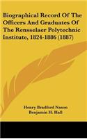 Biographical Record of the Officers and Graduates of the Rensselaer Polytechnic Institute, 1824-1886 (1887)