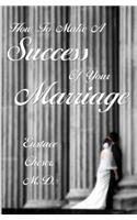 How To Make A Success Of Your Marriage: (English)