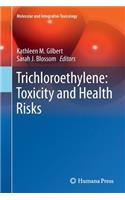 Trichloroethylene: Toxicity and Health Risks