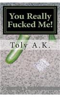 You Really Fucked Me