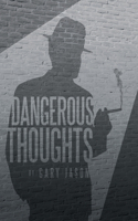 Dangerous Thoughts: Provocative Writings on Contemporary Issues