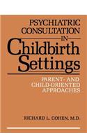 Psychiatric Consultation in Childbirth Settings