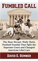 Fumbled Call: The Bear Bryant-Wally Butts Football Scandal That Split the Supreme Court and Changed American Libel Law