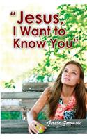 Jesus, I want to Know You: (English)