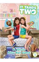 A Whole New Ball Game: (1 It Takes Two)