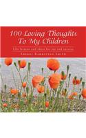 100 Loving Thoughts To My Children